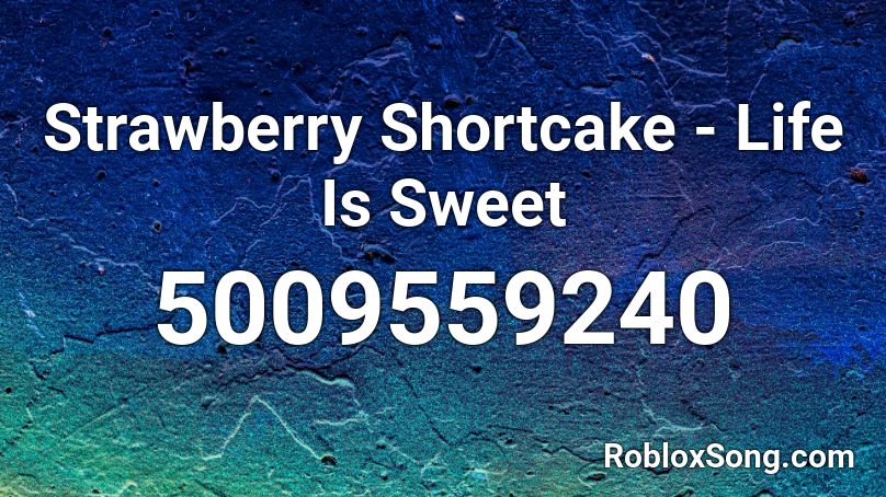 Strawberry Shortcake - Life Is Sweet Roblox ID