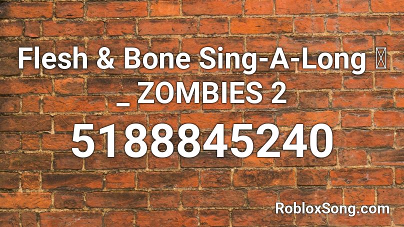 Flesh Bone Sing A Long Zombies 2 Roblox Id Roblox Music Codes - roblox music zombie song