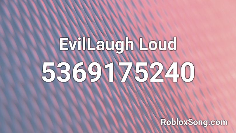 EvilLaugh Loud Roblox ID