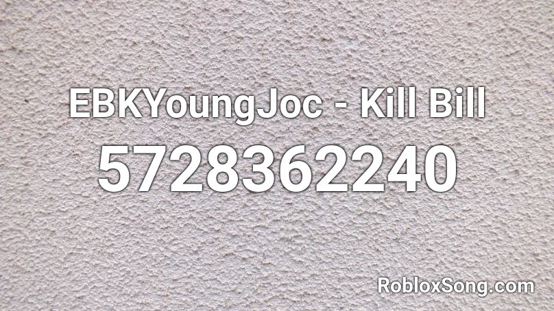 EBKYoungJoc - Kill Bill Roblox ID