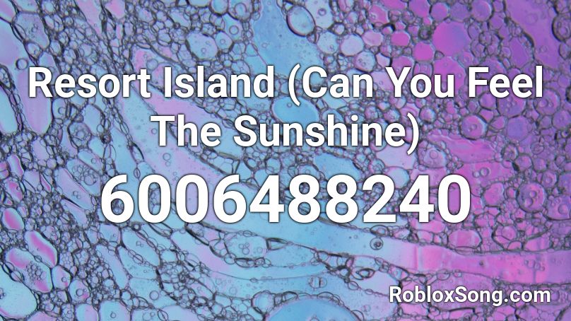 Resort Island (Can You Feel The Sunshine) Roblox ID