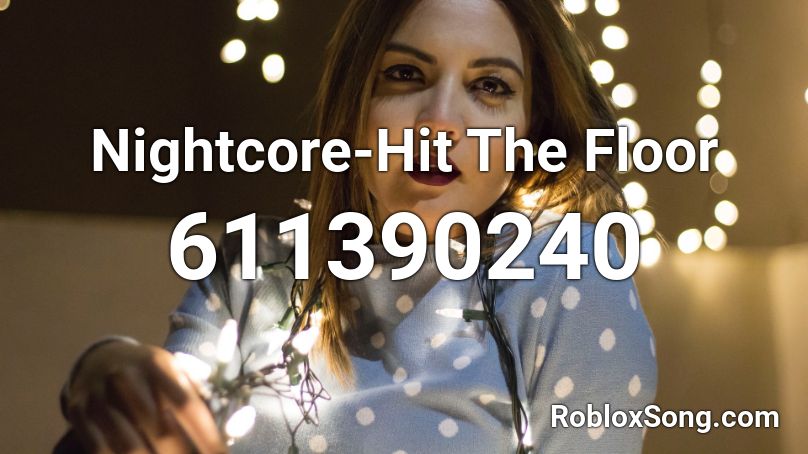 Nightcore-Hit The Floor Roblox ID
