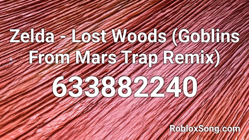 Zelda Lost Woods Goblins From Mars Trap Remix Roblox Id Roblox Music Codes - roblox code for lost woods loud