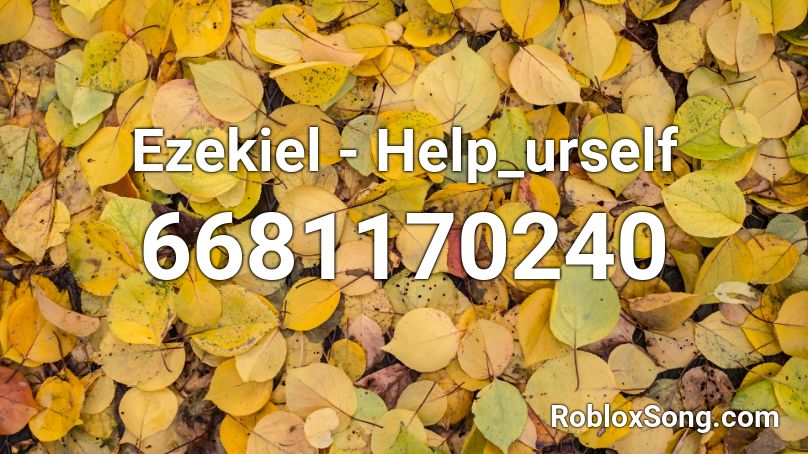 Ezekiel Help Urself Roblox Id Roblox Music Codes - kill bill roblox id