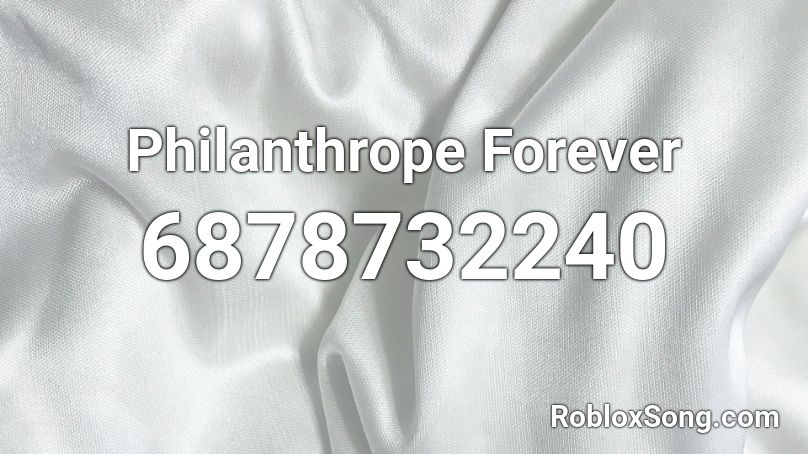 Philanthrope Forever Roblox ID