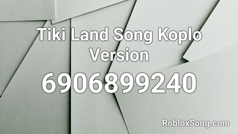 Tiki Land Song Koplo Version Roblox ID