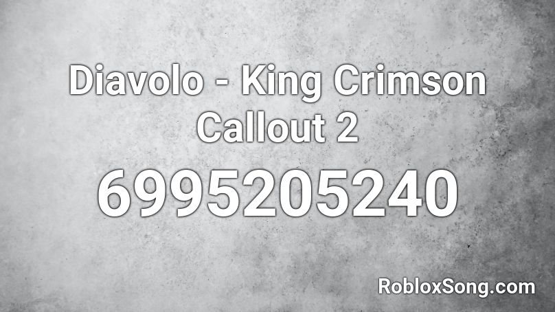 Diavolo - King Crimson Callout 2 Roblox ID
