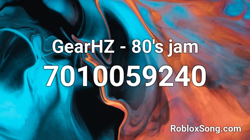 GearHZ - 80's jam Roblox ID