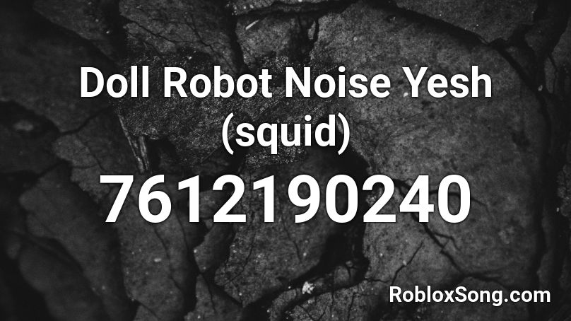 Doll Robot Noise Yesh (squid) Roblox ID