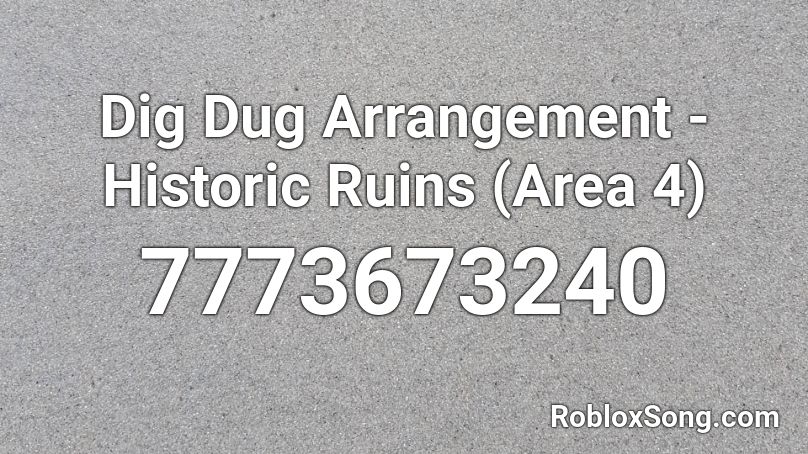 Dig Dug Arrangement - Historic Ruins (Area 4) Roblox ID