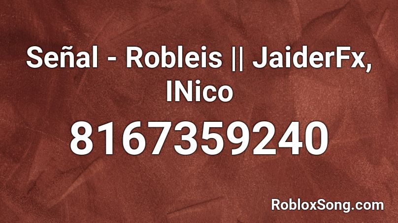 Señal - Robleis || JaiderIFx, INico Roblox ID