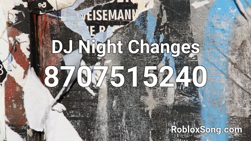 DJ Night Changes Roblox ID