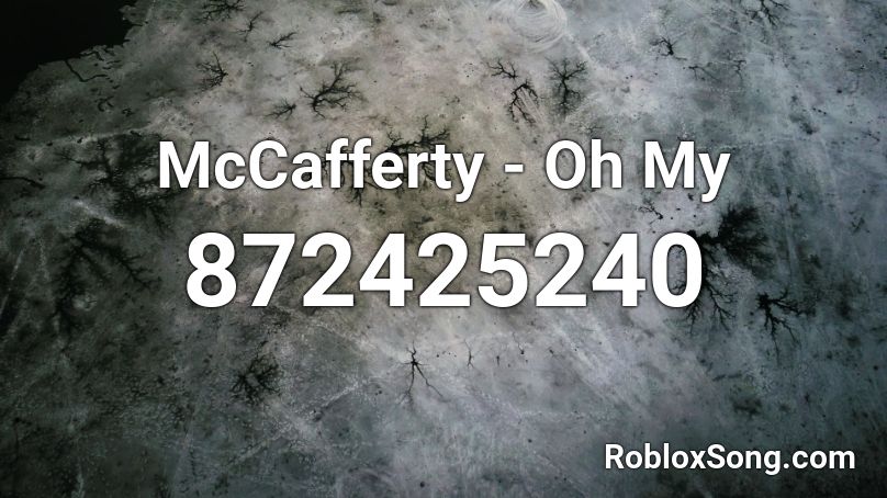 McCafferty - Oh My Roblox ID