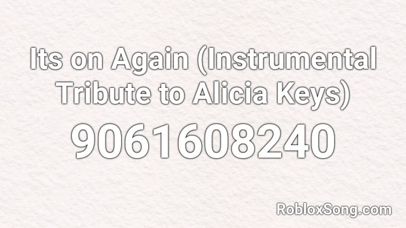Its on Again (Instrumental Tribute to Alicia Keys) Roblox ID