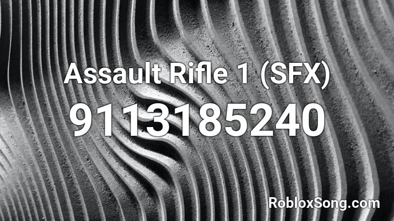 Assault Rifle 1 (SFX) Roblox ID