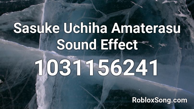 Sasuke Uchiha Amaterasu Sound Effect Roblox ID