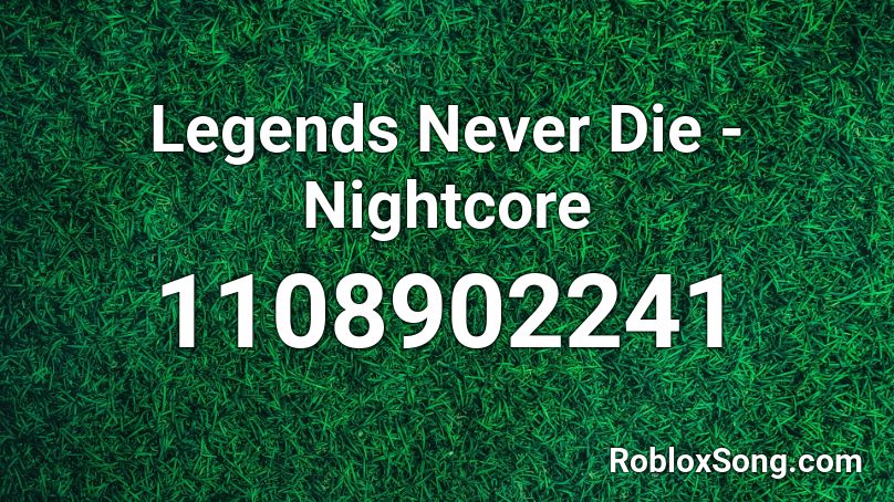 Legends Never Die - Nightcore Roblox ID