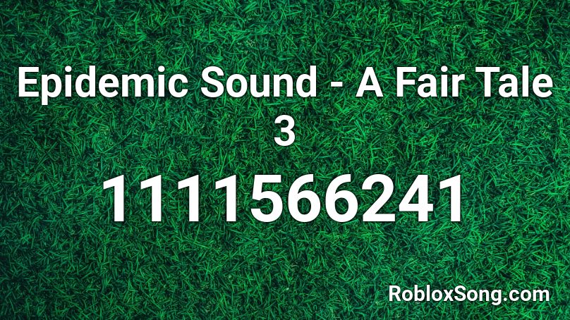 Epidemic Sound - A Fair Tale 3 Roblox ID