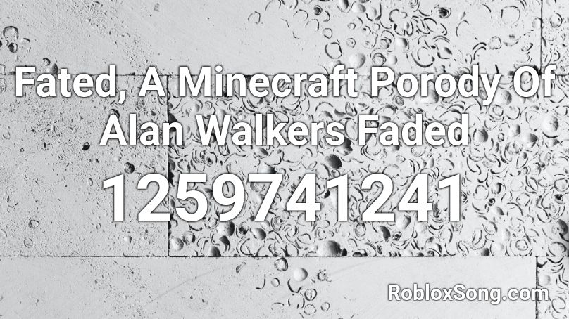 Fated, A Minecraft Porody Of Alan Walkers Faded Roblox ID