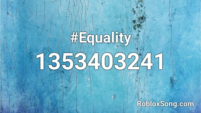 #Equality Roblox ID