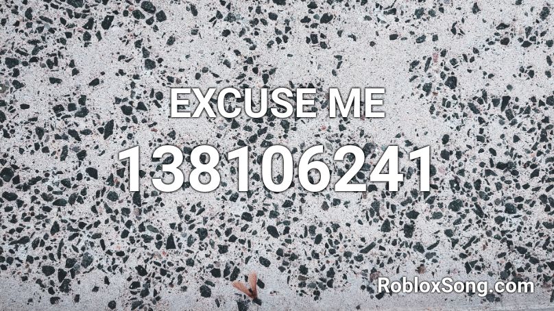 Excuse Me Roblox Id Roblox Music Codes