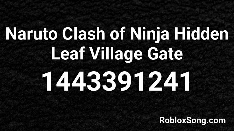 Naruto Clash of Ninja Hidden Leaf Village Gate Roblox ID