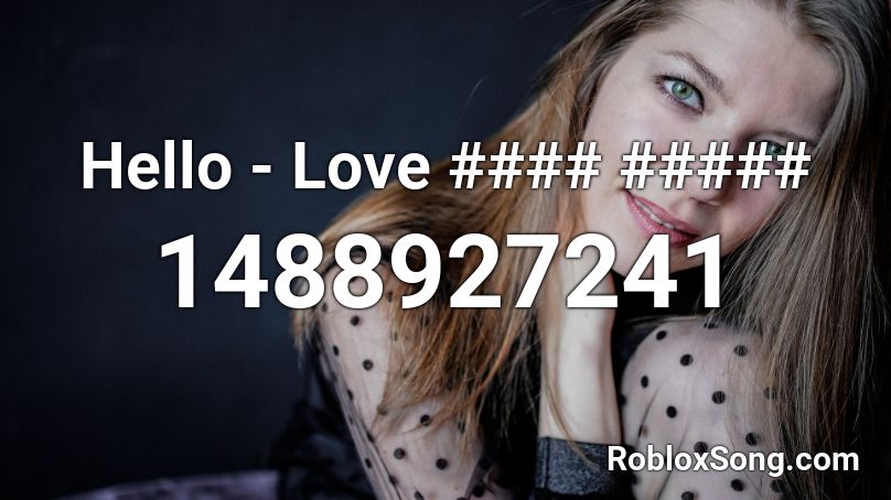 Hello - Love #### ##### Roblox ID