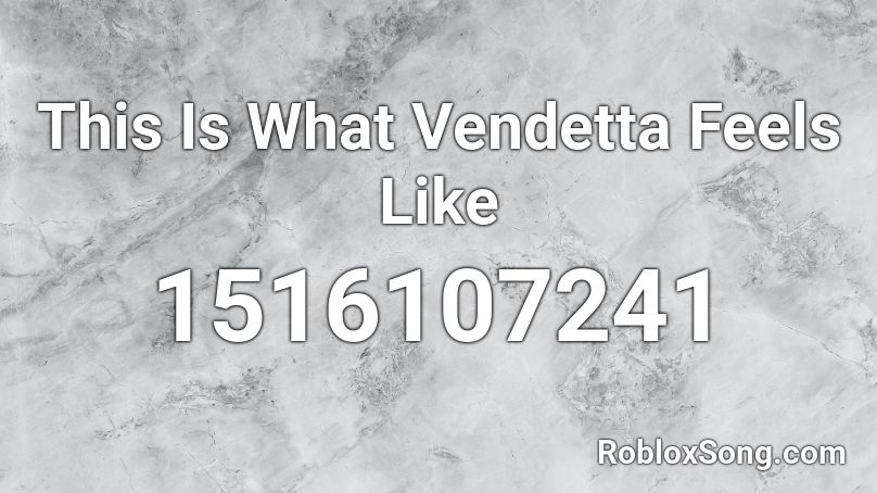 This Is What Vendetta Feels Like Roblox ID