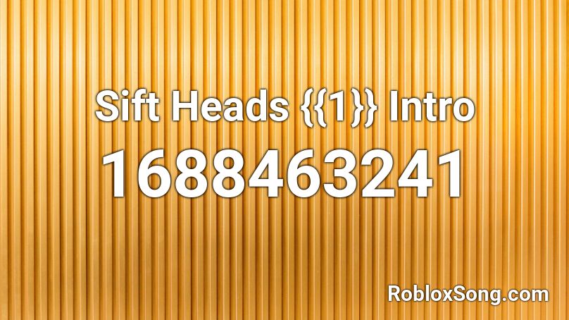 Sift Heads {{1}} Intro Roblox ID
