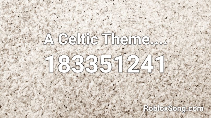 A Celtic Theme.... Roblox ID