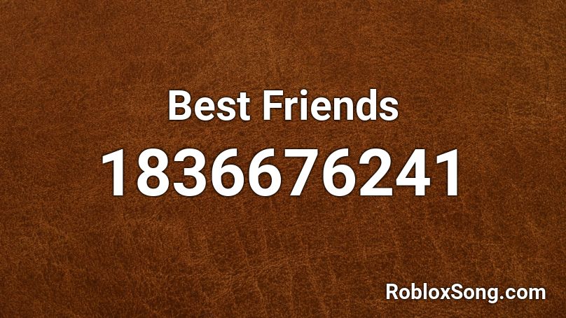 Best Friends Roblox ID