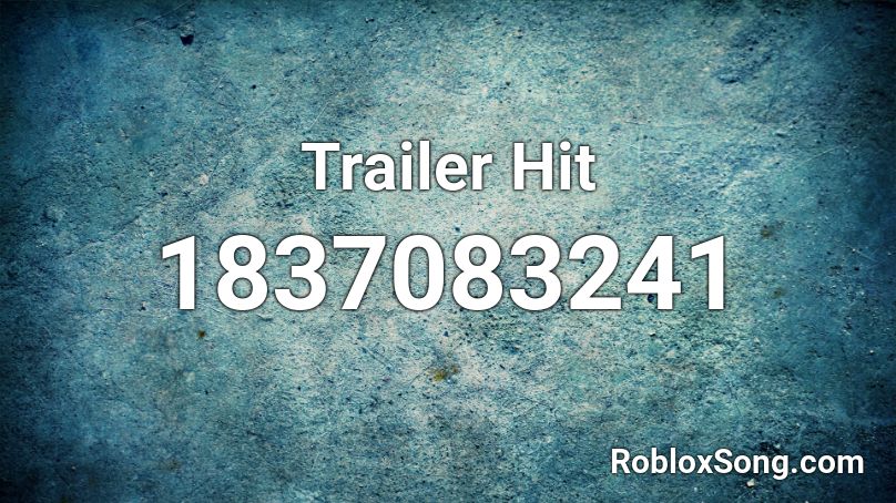 Trailer Hit Roblox ID