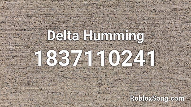 Delta Humming Roblox ID