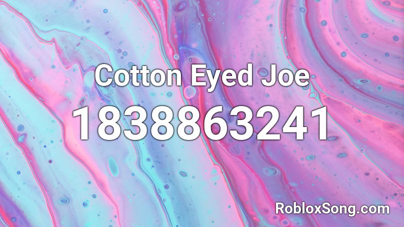 Cotton Eyed Joe Roblox ID