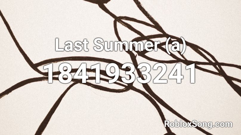Last Summer (a) Roblox ID