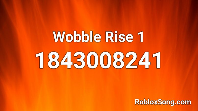 Wobble Rise 1 Roblox ID