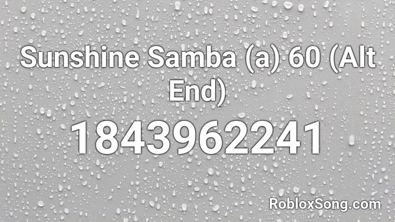 Sunshine Samba (a) 60 (Alt End) Roblox ID