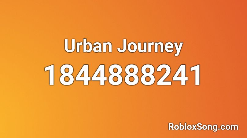 Urban Journey Roblox ID