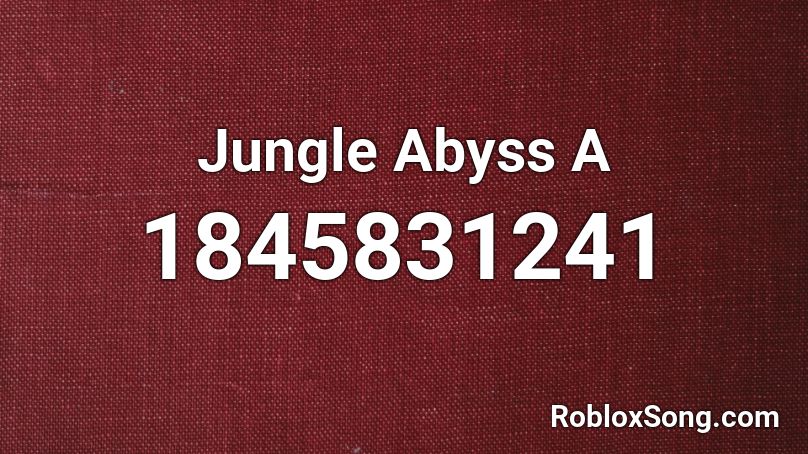 Jungle Abyss A Roblox ID