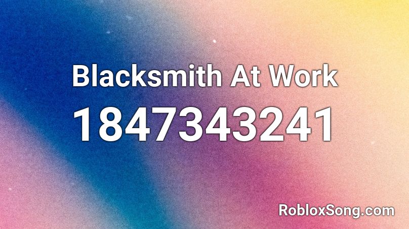 Blacksmith At Work Roblox ID