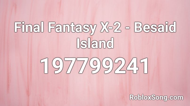 Final Fantasy X-2 - Besaid Island Roblox ID