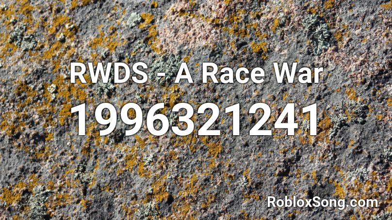 RWDS - A Race War Roblox ID