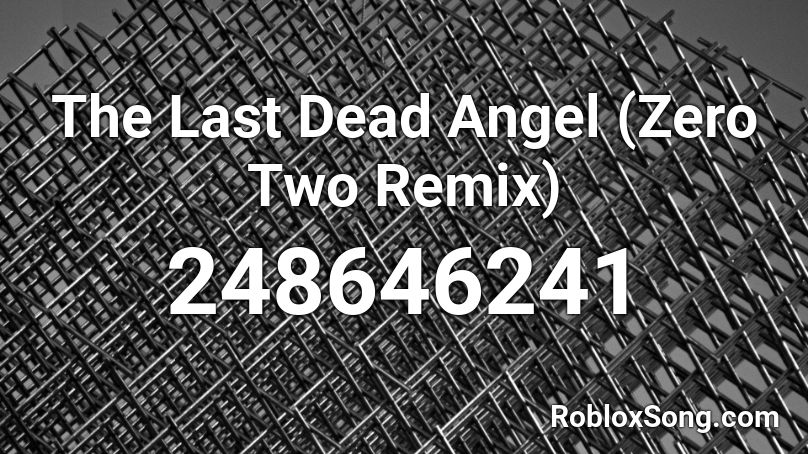 The Last Dead Angel (Zero Two Remix) Roblox ID