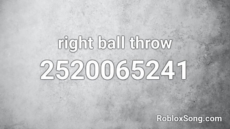 right ball throw Roblox ID