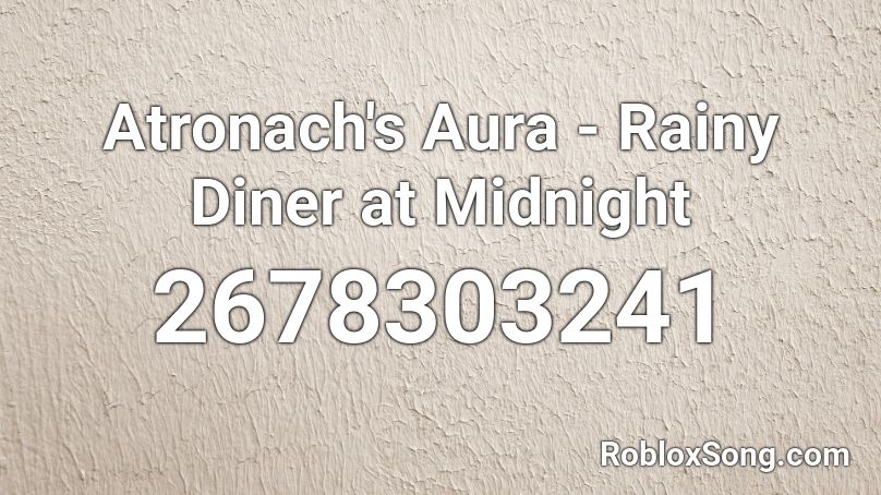 Atronach's Aura - Rainy Diner at Midnight Roblox ID