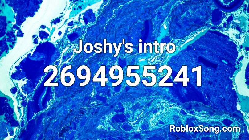 Joshy's intro Roblox ID