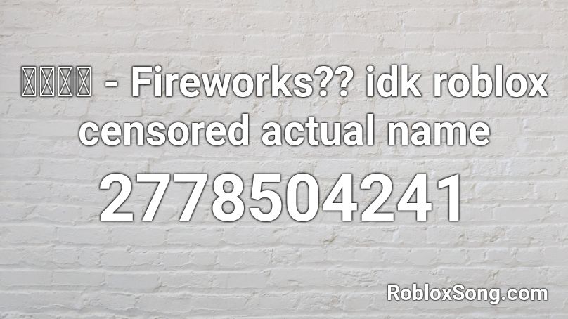 ああああ - Fireworks?? idk roblox censored actual name Roblox ID