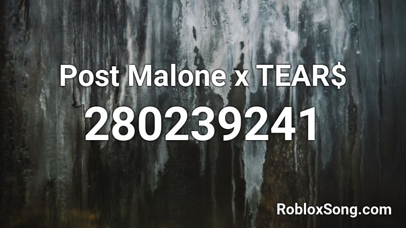 Post Malone x TEAR$ Roblox ID