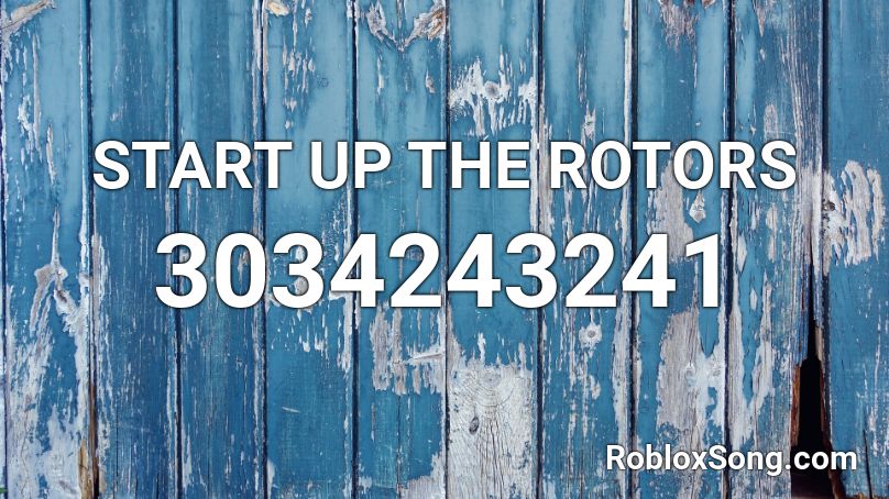 START UP THE ROTORS Roblox ID