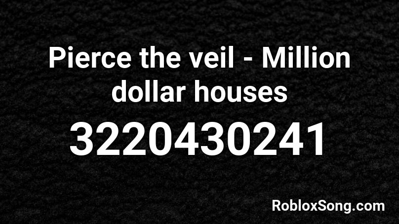 Pierce the veil - Million dollar houses Roblox ID
